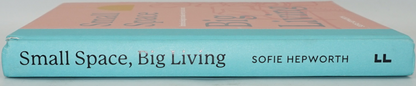 Small space big living: Interior design to make every inch count book by Sofie Hepworth