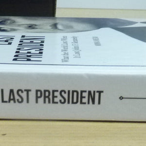 America's Last President: What the World Lost When It Lost John F. Kennedy-HARDBACK