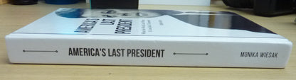 America's Last President: What the World Lost When It Lost John F. Kennedy-HARDBACK