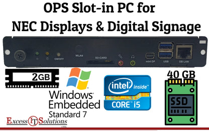 NEC Displays Slot-in PC OPS Intel Core i5 2.5GHz 2GB RAM 40gb SSD Win7 Emb